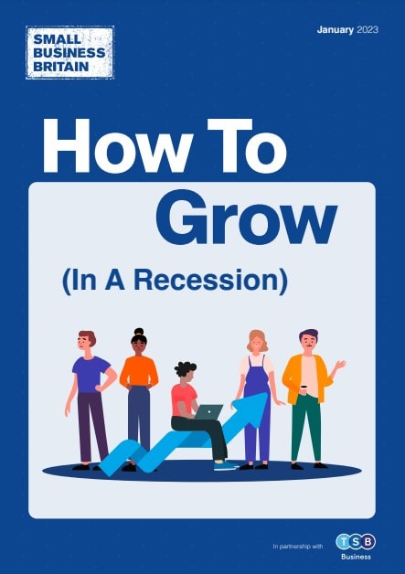 Small Business Britain - How to Grow in a Recession